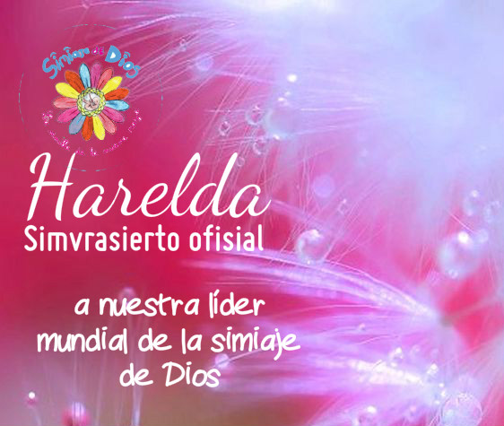 Simvrasierto ofisial a nuestra líder mundial de la simiaje de Dios: Maestra HARELDA